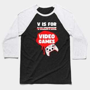 V IS FOR VIDEOGAMES VALENTINES GAMER DESIGN Baseball T-Shirt